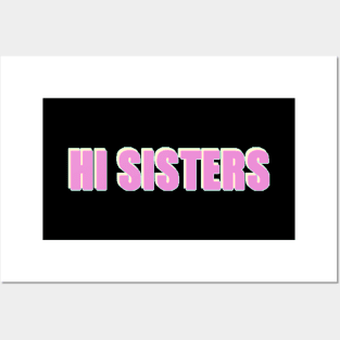 Hi Sisters - Trending Phrase Posters and Art